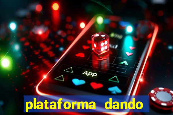 plataforma dando dinheiro no cadastro